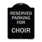 Signmission Parking Reserved for Choir Heavy-Gauge Aluminum Architectural Sign, 24" x 18", BS-1824-23396 A-DES-BS-1824-23396 - alternate 1